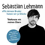 Audio CD (CD/SACD) Mit deinem Bruder hatten wir ja Glück von Sebastian Lehmann