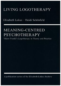 Kartonierter Einband Meaning-Centred Psychotherapy von Elisabeth Lukas, Heidi Schönfeld