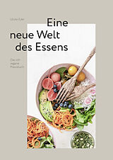 Fester Einband Das roh-vegane Praxisbuch - Eine neue Welt des Essens von Ulrike Eder