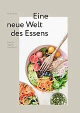 Kartonierter Einband Eine neue Welt des Essens von Ulrike Eder, Ulrike Eder