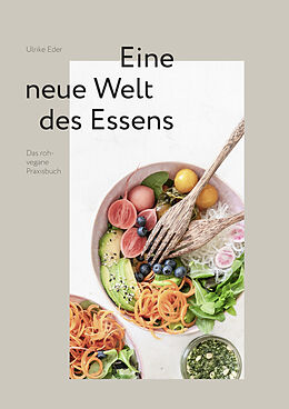  Das roh-vegane Praxisbuch - Eine neue Welt des Essens de Ulrike Eder