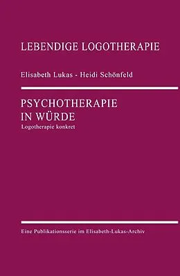 E-Book (epub) Psychotherapie in Würde von Elisabeth Lukas, Heidi Schönfeld