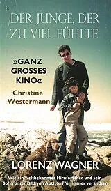 E-Book (epub) Der Junge, der zu viel fühlte von Lorenz Wagner