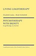 E-Book (epub) Psychotherapy with Dignity von Elisabeth Lukas, Heidi Schönfeld