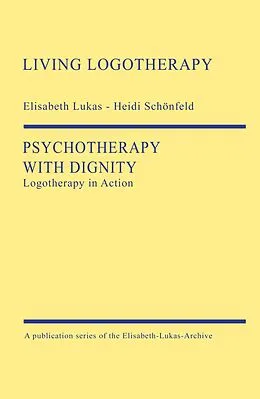 E-Book (epub) Psychotherapy with Dignity von Elisabeth Lukas, Heidi Schönfeld