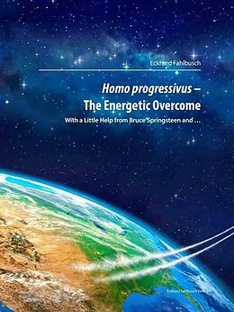 eBook (pdf) Homo Progressivus - The Energetic Overcome de Eckhard Fahlbusch