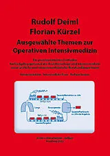 Kartonierter Einband Ausgewählte Themen zur Operativen Intensivmedizin von Rudolf Deiml, Florian Kürzel