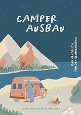 Kartonierter Einband Camper Ausbau von Miriam Hacker, Michael Bley