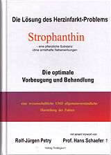 Fester Einband Die Lösung des Herzinfarkt-Problems: Strophanthin. von Rolf-Jürgen Petry