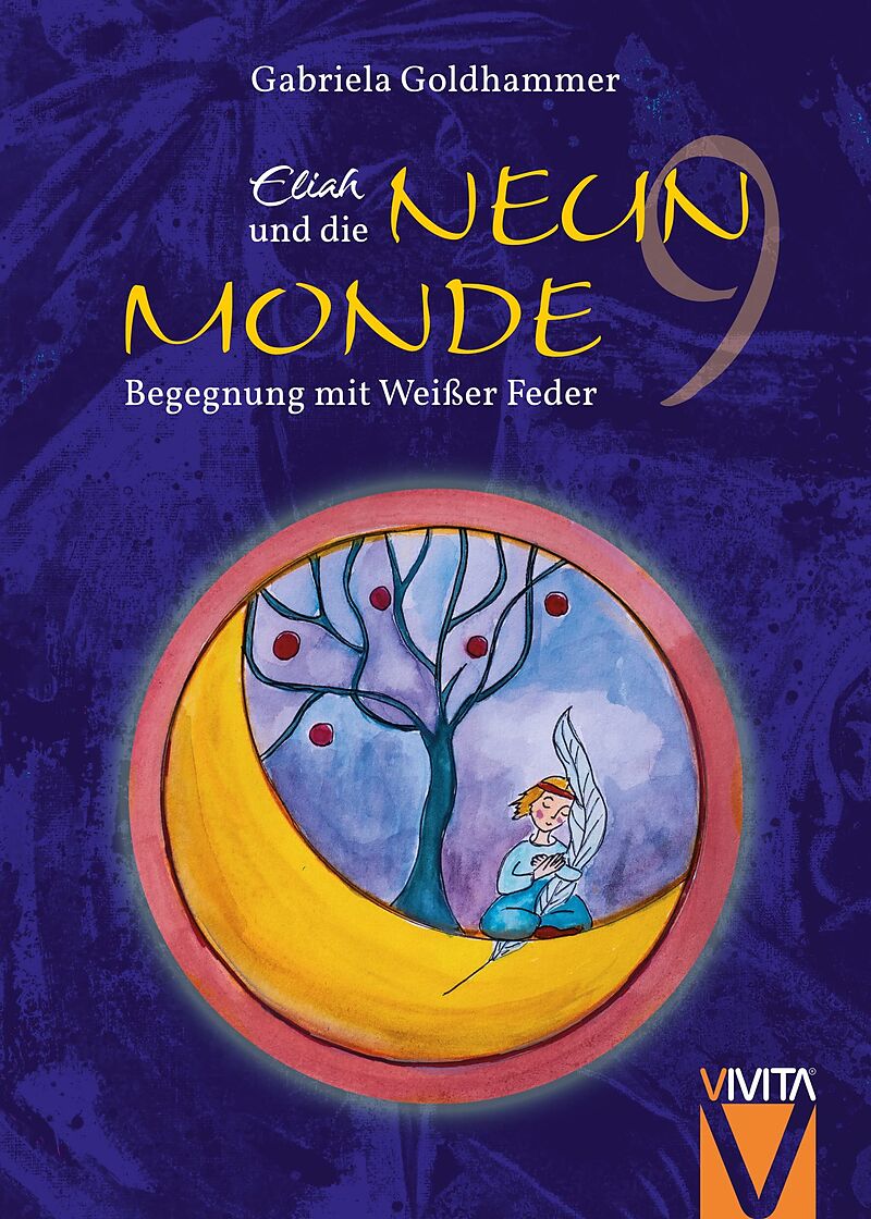 Eliah und die Neun Monde - Ein spannender Märchenroman für Jung und Alt - STERNEN Verlag (ab 05/2023 neue ISBN)