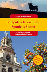 Kartonierter Einband Sorgenfrei leben unter Spaniens Sonne 4. Auflage von Rainer Dr. Fuchs