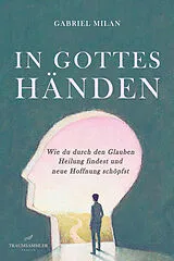 Kartonierter Einband In Gottes Händen von Milan Gabriel