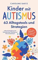 Kartonierter Einband (Kt) Kinder mit Autismus - 63 Alltagstools und Strategien von Caroline Bartz