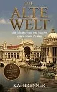 Kartonierter Einband Die Alte Welt - Die Menschheit am Beginn eines neuen Zyklus von Kai Brenner
