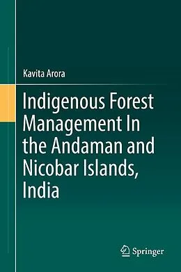 E-Book (pdf) Indigenous Forest Management In the Andaman and Nicobar Islands, India von Kavita Arora