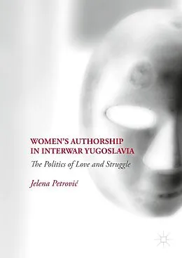 E-Book (pdf) Women's Authorship in Interwar Yugoslavia von Jelena Petrovic