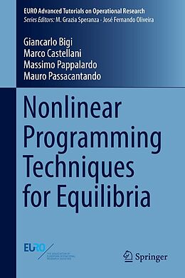 E-Book (pdf) Nonlinear Programming Techniques for Equilibria von Giancarlo Bigi, Marco Castellani, Massimo Pappalardo