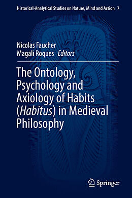 Livre Relié The Ontology, Psychology and Axiology of Habits (Habitus) in Medieval Philosophy de 