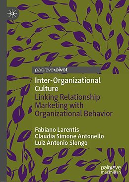 E-Book (pdf) Inter-Organizational Culture von Fabiano Larentis, Claudia Simone Antonello, Luiz Antonio Slongo
