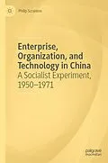 E-Book (pdf) Enterprise, Organization, and Technology in China von Philip Scranton