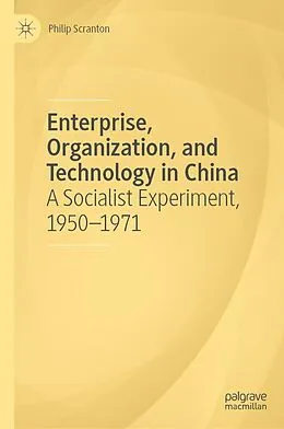 E-Book (pdf) Enterprise, Organization, and Technology in China von Philip Scranton