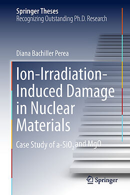 Livre Relié Ion-Irradiation-Induced Damage in Nuclear Materials de Diana Bachiller Perea