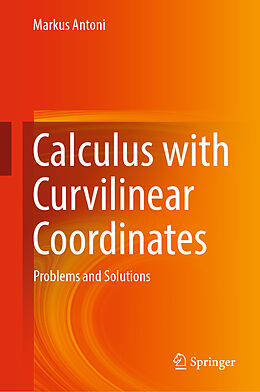 Livre Relié Calculus with Curvilinear Coordinates de Markus Antoni