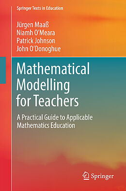 Kartonierter Einband Mathematical Modelling for Teachers von Jürgen Maaß, John O Donoghue, Patrick Johnson