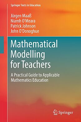 E-Book (pdf) Mathematical Modelling for Teachers von Jürgen Maaß, Niamh O'Meara, Patrick Johnson
