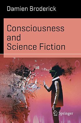 E-Book (pdf) Consciousness and Science Fiction von Damien Broderick
