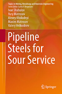 Livre Relié Pipeline Steels for Sour Service de Ivan Shabalov, Yury Matrosov, Valery Velikodnev