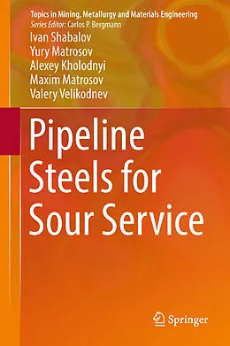E-Book (pdf) Pipeline Steels for Sour Service von Ivan Shabalov, Yury Matrosov, Alexey Kholodnyi