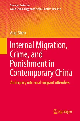 E-Book (pdf) Internal Migration, Crime, and Punishment in Contemporary China von Anqi Shen