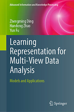 Livre Relié Learning Representation for Multi-View Data Analysis de Zhengming Ding, Yun Fu, Handong Zhao