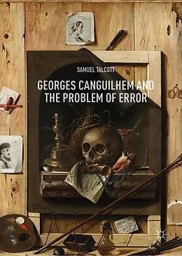E-Book (pdf) Georges Canguilhem and the Problem of Error von Samuel Talcott