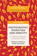 E-Book (pdf) Photography, Migration and Identity von Maiken Umbach, Scott Sulzener