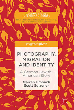 eBook (pdf) Photography, Migration and Identity de Maiken Umbach, Scott Sulzener