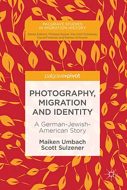 E-Book (pdf) Photography, Migration and Identity von Maiken Umbach, Scott Sulzener