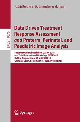 E-Book (pdf) Data Driven Treatment Response Assessment and Preterm, Perinatal, and Paediatric Image Analysis von 