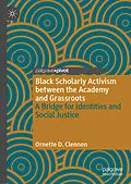 E-Book (pdf) Black Scholarly Activism between the Academy and Grassroots von Ornette D. Clennon
