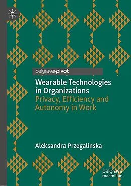 ePUB Wearable Technologies in Organizations von Aleksandra Przegalinska
