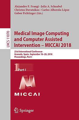 E-Book (pdf) Medical Image Computing and Computer Assisted Intervention - MICCAI 2018 von 
