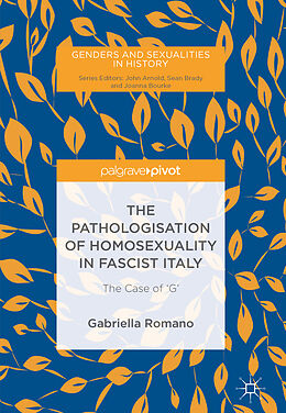 Livre Relié The Pathologisation of Homosexuality in Fascist Italy de Gabriella Romano