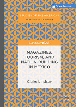 Livre Relié Magazines, Tourism, and Nation-Building in Mexico de Claire Lindsay