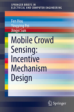 Couverture cartonnée Mobile Crowd Sensing: Incentive Mechanism Design de Fen Hou, Jingyi Sun, Yingying Pei