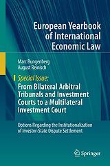 E-Book (pdf) From Bilateral Arbitral Tribunals and Investment Courts to a Multilateral Investment Court von Marc Bungenberg, August Reinisch