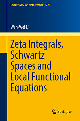 Kartonierter Einband Zeta Integrals, Schwartz Spaces and Local Functional Equations von Wen-Wei Li