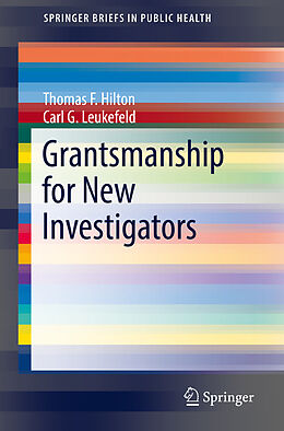 Kartonierter Einband Grantsmanship for New Investigators von Carl G. Leukefeld, Thomas F. Hilton