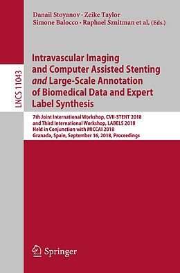 eBook (pdf) Intravascular Imaging and Computer Assisted Stenting and Large-Scale Annotation of Biomedical Data and Expert Label Synthesis de 