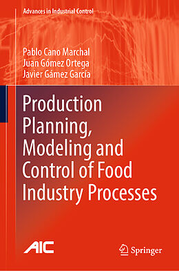 Fester Einband Production Planning, Modeling and Control of Food Industry Processes von Pablo Cano Marchal, Javier Gámez García, Juan Gómez Ortega